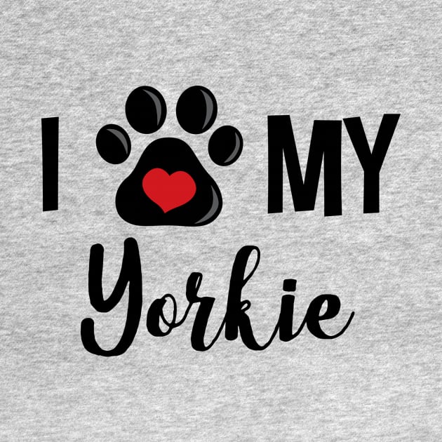 I Love My Yorkie by InspiredQuotes